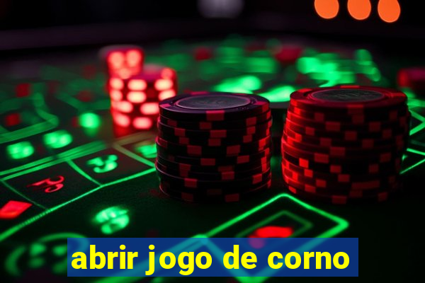 abrir jogo de corno